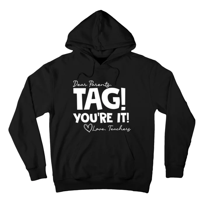 Dear Parents Tag Youre It Last Day Of School Funny Hoodie