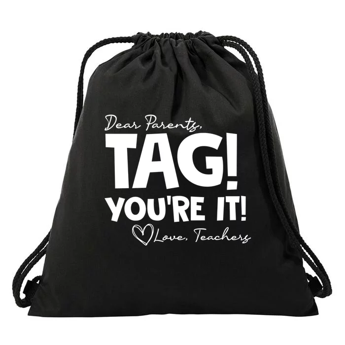 Dear Parents Tag Youre It Last Day Of School Funny Drawstring Bag