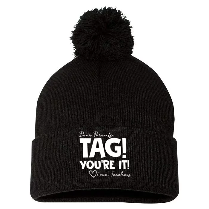 Dear Parents Tag Youre It Last Day Of School Funny Pom Pom 12in Knit Beanie