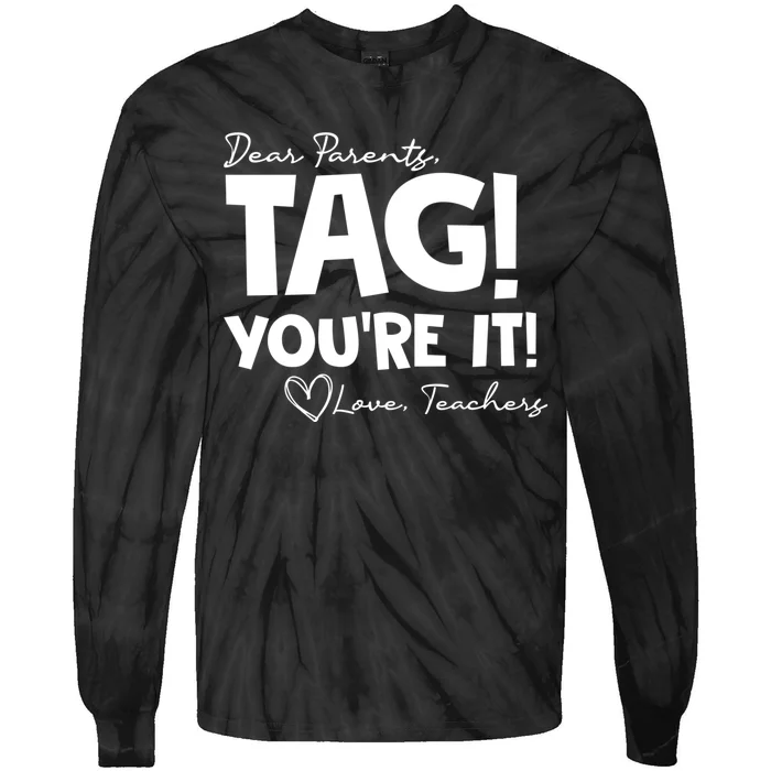 Dear Parents Tag Youre It Last Day Of School Funny Tie-Dye Long Sleeve Shirt