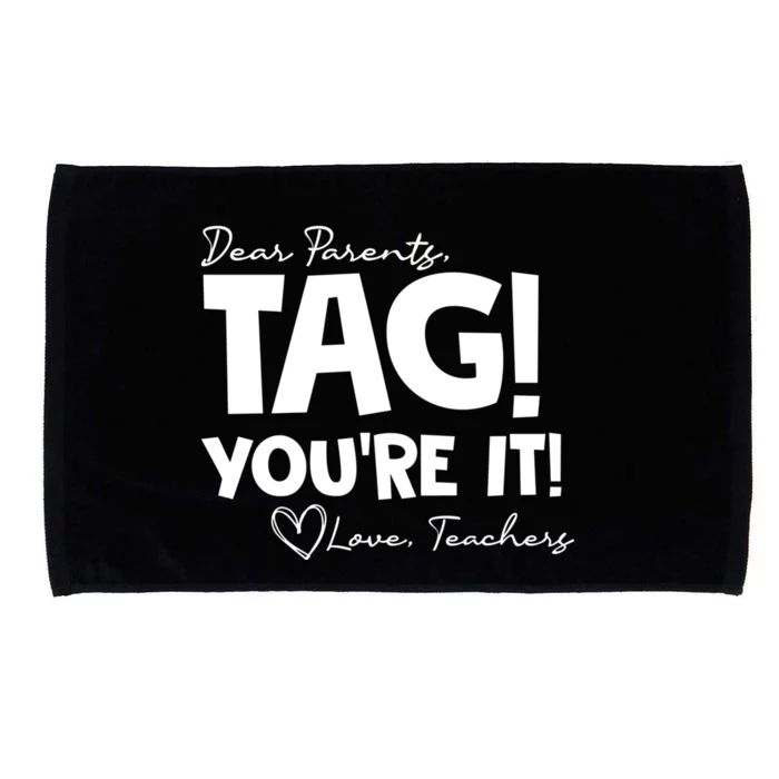 Dear Parents Tag Youre It Last Day Of School Funny Microfiber Hand Towel