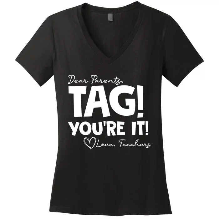 Dear Parents Tag Youre It Last Day Of School Funny Women's V-Neck T-Shirt