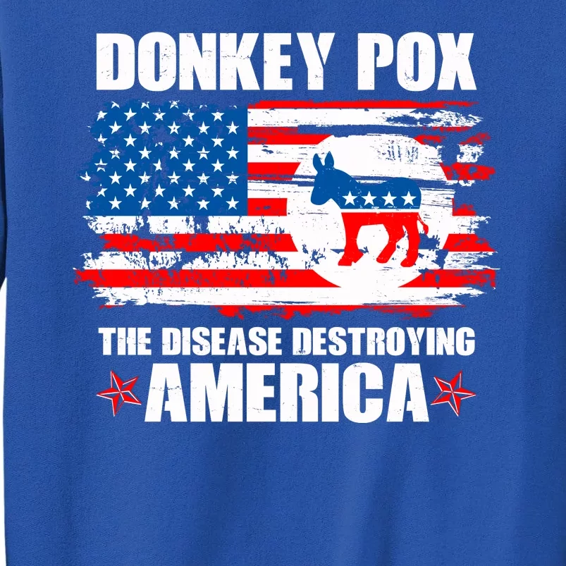 Donkey Pox The Disease Destroying America Tall Sweatshirt