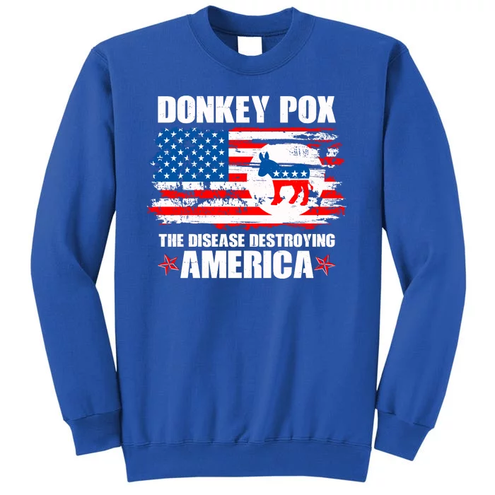 Donkey Pox The Disease Destroying America Tall Sweatshirt