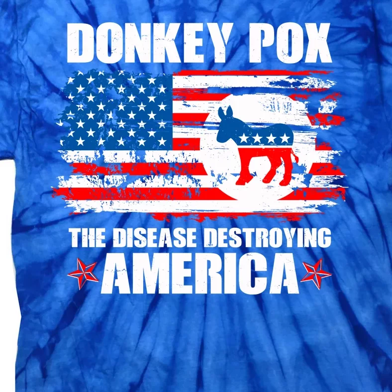 Donkey Pox The Disease Destroying America Tie-Dye T-Shirt