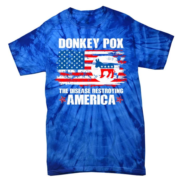 Donkey Pox The Disease Destroying America Tie-Dye T-Shirt