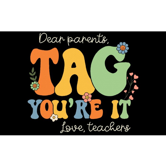 Dear Parents Tag You're It Love Teachers Last Day of School Bumper Sticker