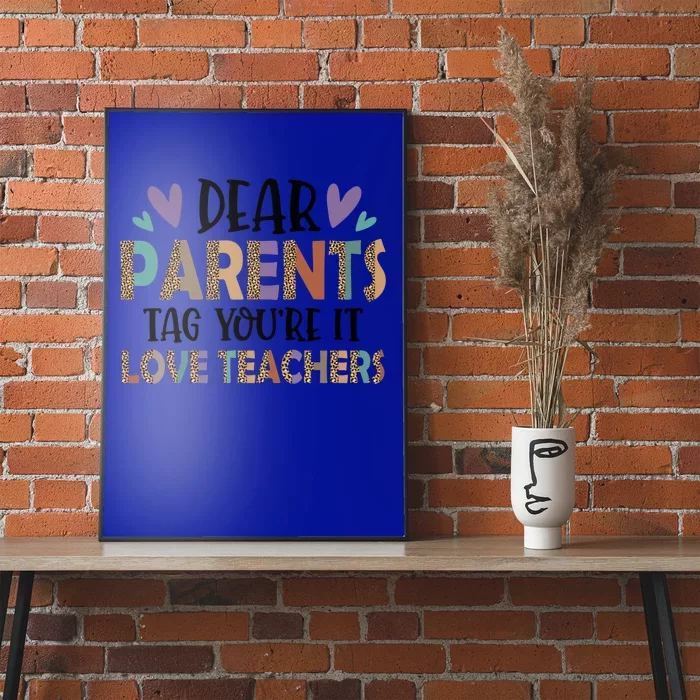 Dear Parents Tag You're It Love Teachers Last Day Of School Cute Gift Poster