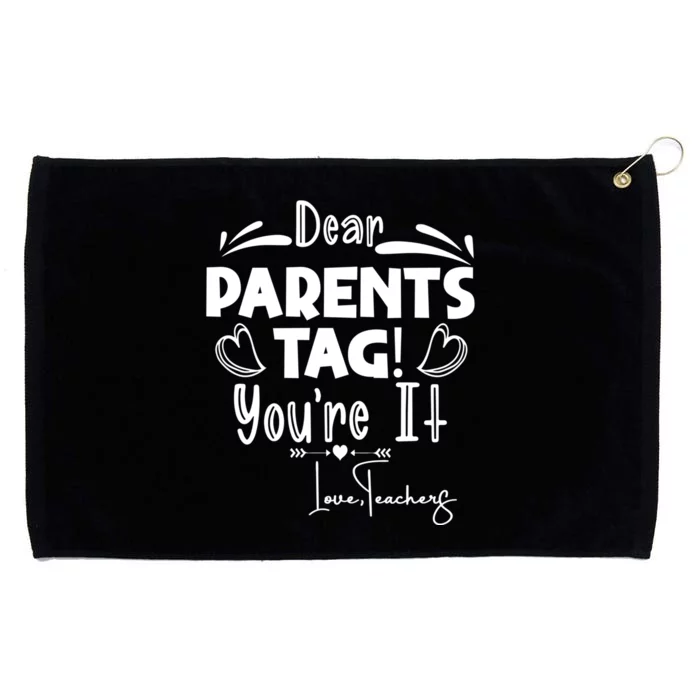 Dear Parents Tag Youre It Last Day Of School Funny Grommeted Golf Towel