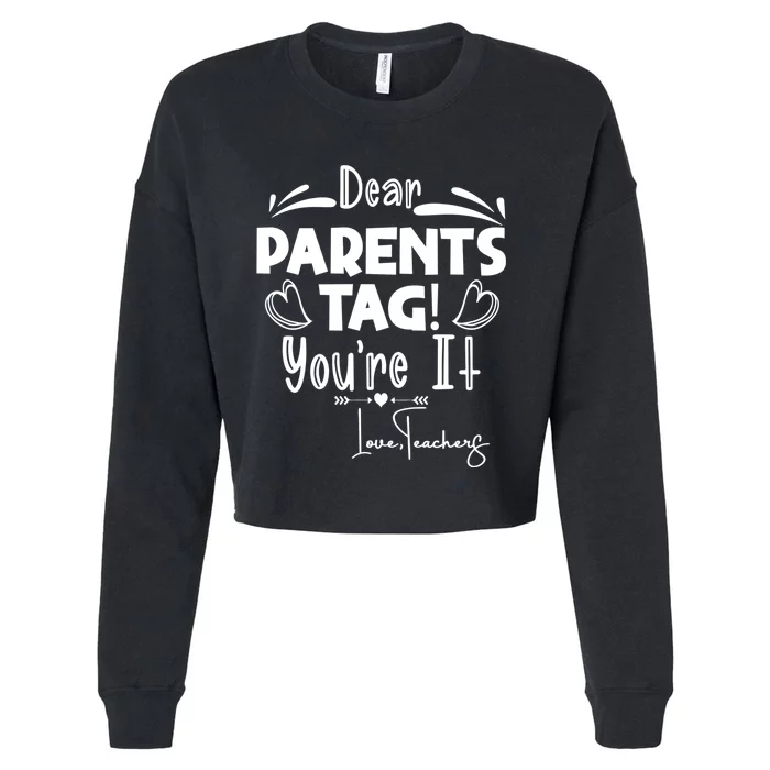 Dear Parents Tag Youre It Last Day Of School Funny Cropped Pullover Crew