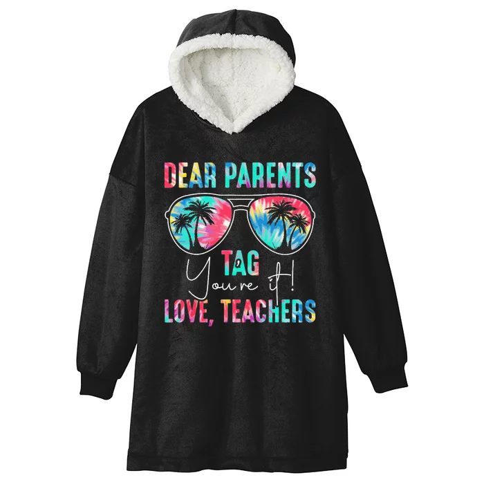 Dear Parents Tag You're It Love Teacher Last Day Of School Hooded Wearable Blanket