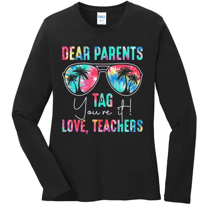 Dear Parents Tag You're It Love Teacher Last Day Of School Ladies Long Sleeve Shirt