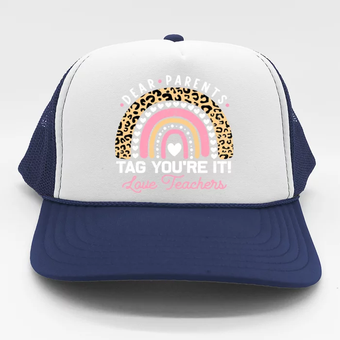 Dear Parents Tag You're It Love Teachers Leopard Rainbow Funny Gift Trucker Hat