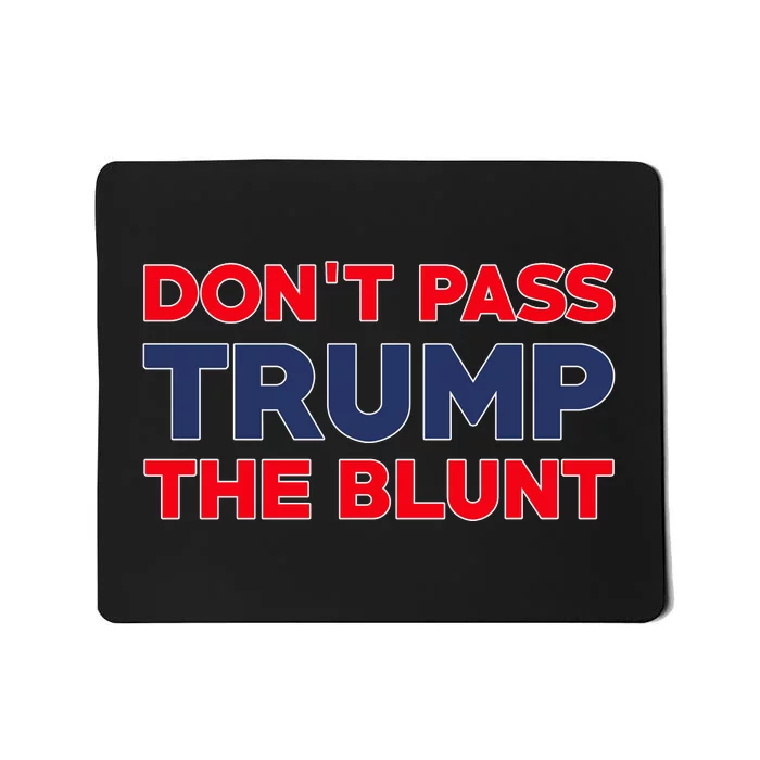 Don’T Pass Trump The Blunt Mousepad