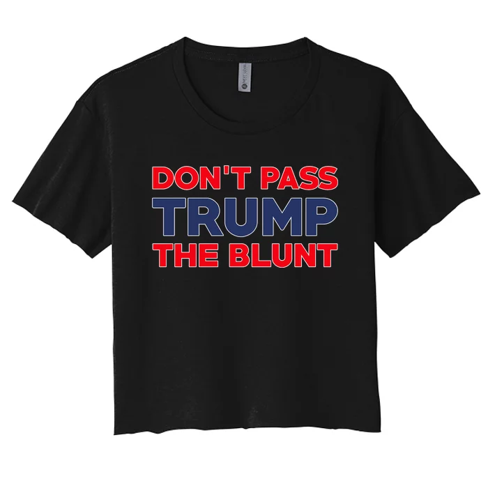 Don’T Pass Trump The Blunt Women's Crop Top Tee