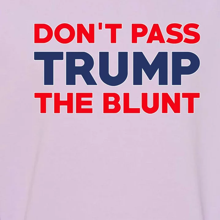 Don’T Pass Trump The Blunt Garment-Dyed Sweatshirt