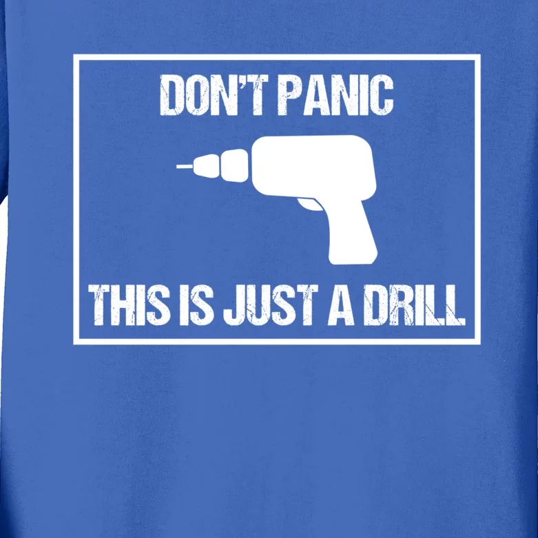 Don't Panic This Is Not A Drill Tool Joke Sarcastic Gift Kids Long Sleeve Shirt