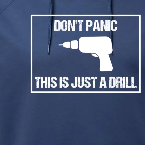 Don't Panic This Is Not A Drill Tool Joke Sarcastic Gift Performance Fleece Hoodie