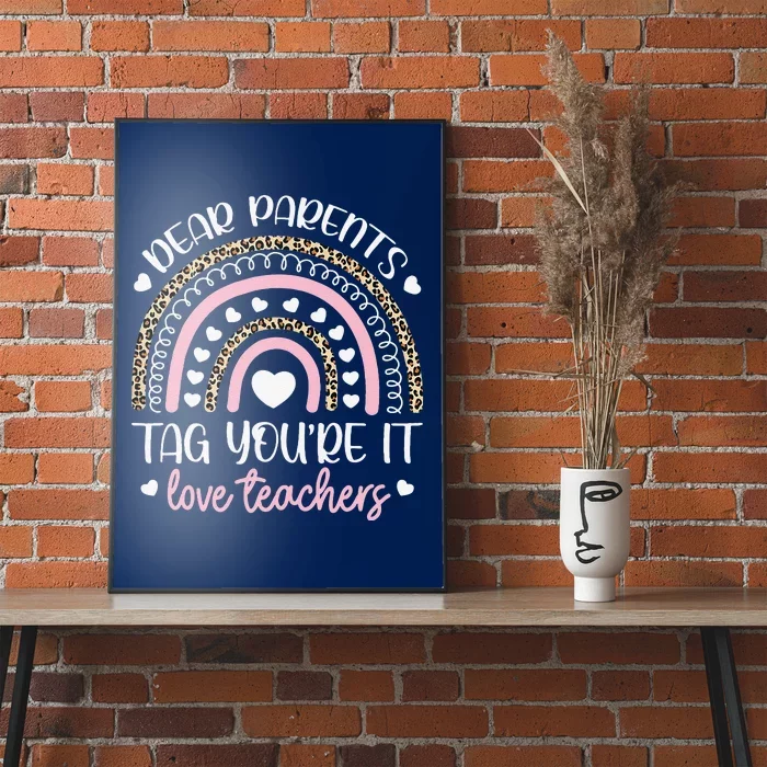 Dear Parents Tag You're It Love Teachers Last Day Of School Love Poster