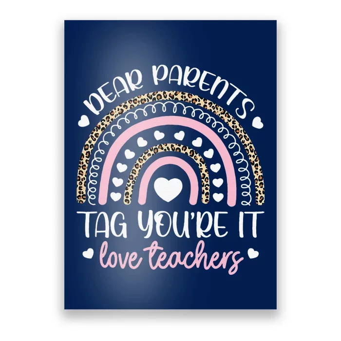 Dear Parents Tag You're It Love Teachers Last Day Of School Love Poster