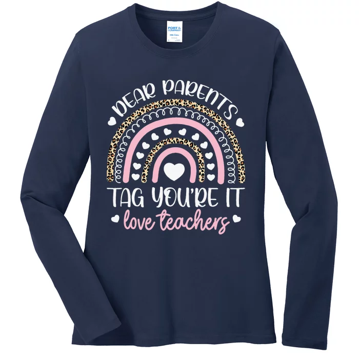 Dear Parents Tag You're It Love Teachers Last Day Of School Love Ladies Long Sleeve Shirt