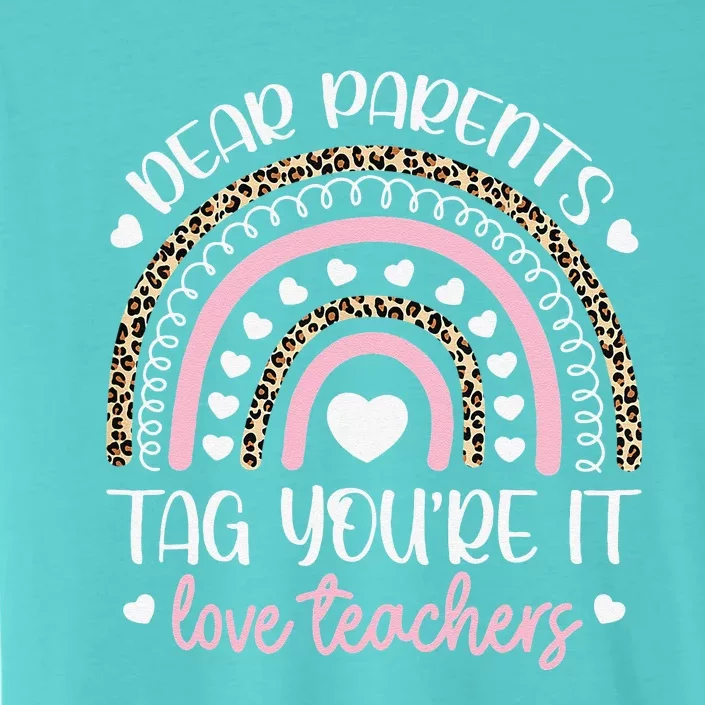 Dear Parents Tag You're It Love Teachers Last Day Of School Love ChromaSoft Performance T-Shirt