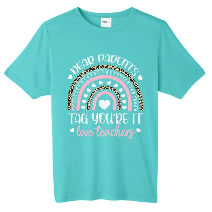 Dear Parents Tag You're It Love Teachers Last Day Of School Love ChromaSoft Performance T-Shirt