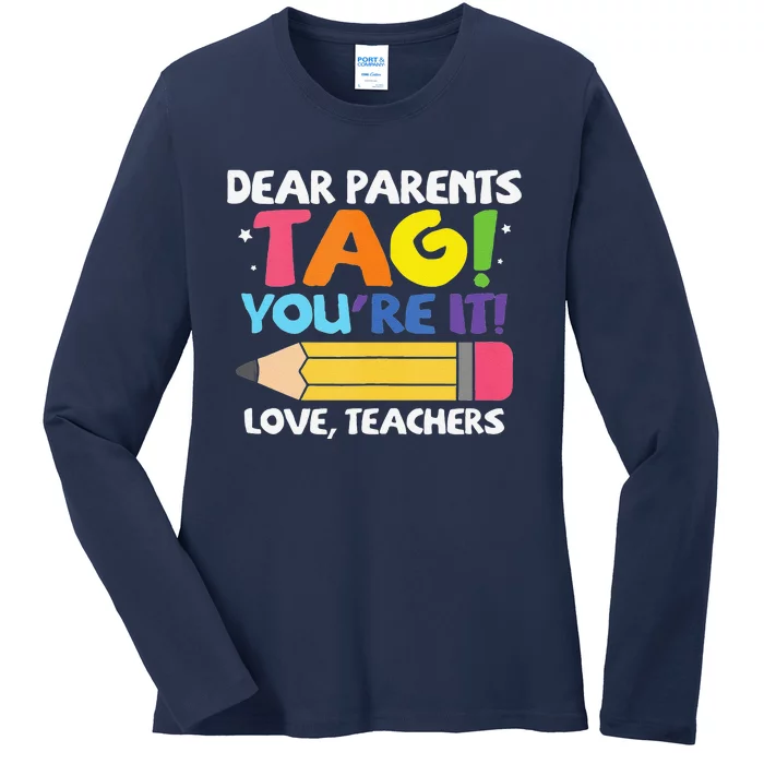 Dear Parents Tag You're It Love Teachers Last Day Of School Tank Top Ladies Long Sleeve Shirt