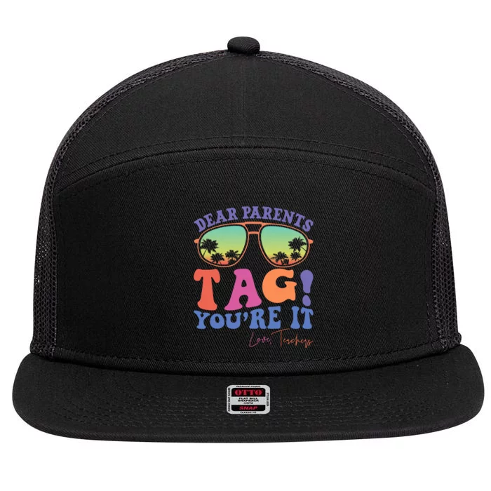 Dear Parents Tag YouRe It Love Teachers Last Day Of School 7 Panel Mesh Trucker Snapback Hat