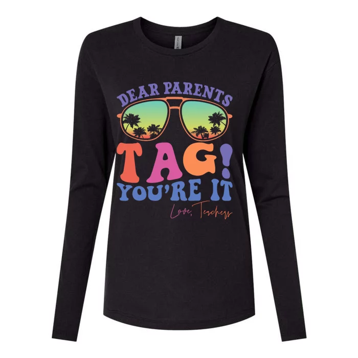 Dear Parents Tag YouRe It Love Teachers Last Day Of School Womens Cotton Relaxed Long Sleeve T-Shirt