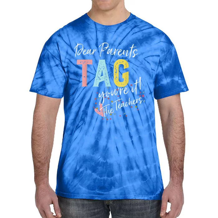 Dear Parents Tag YouRe It Love Teachers Tie-Dye T-Shirt