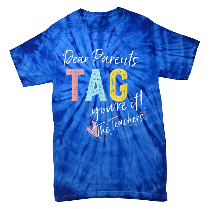 Dear Parents Tag YouRe It Love Teachers Tie-Dye T-Shirt