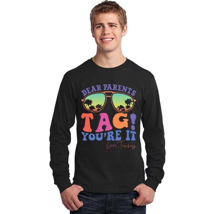 Dear Parents Tag YouRe It Love Last Day Of School Long Sleeve Shirt