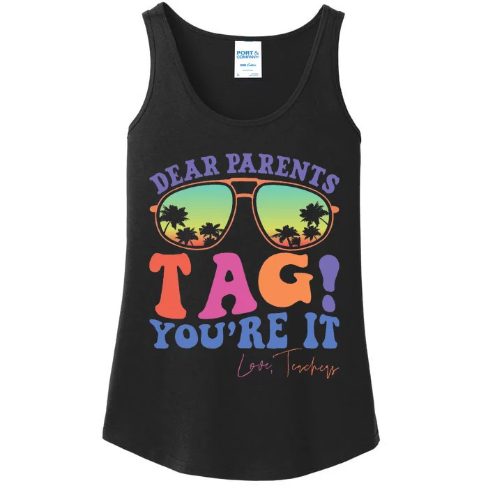 Dear Parents Tag YouRe It Love Last Day Of School Ladies Essential Tank