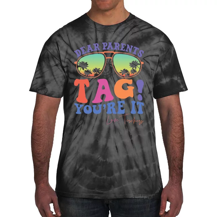 Dear Parents Tag YouRe It Love Last Day Of School Tie-Dye T-Shirt