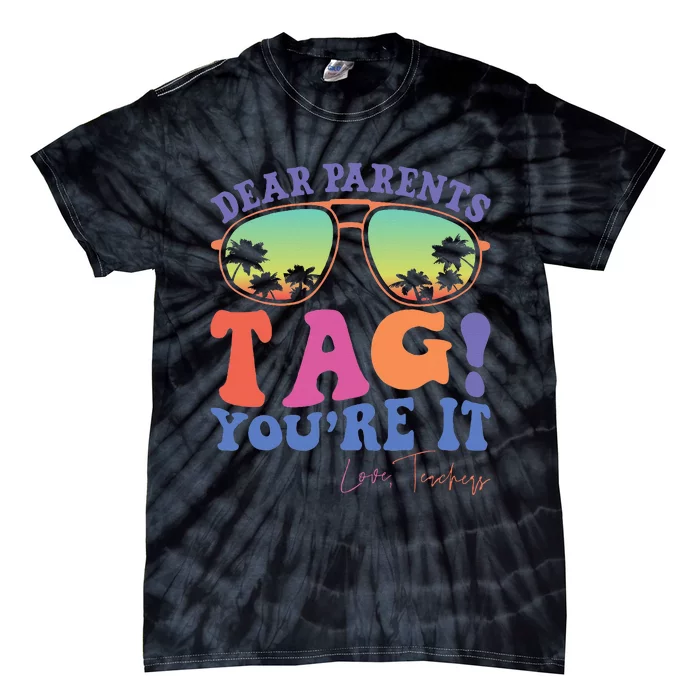 Dear Parents Tag YouRe It Love Last Day Of School Tie-Dye T-Shirt