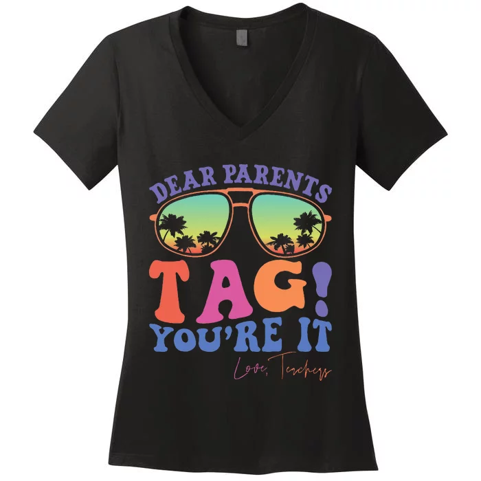 Dear Parents Tag YouRe It Love Last Day Of School Women's V-Neck T-Shirt