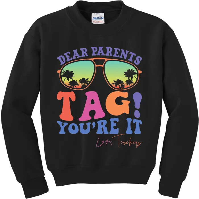 Dear Parents Tag YouRe It Love Last Day Of School Kids Sweatshirt