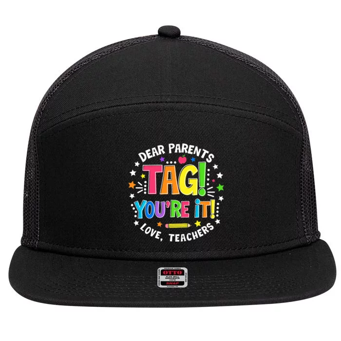 Dear Parents Tag YouRe It Love Teachers Last Day Of School 7 Panel Mesh Trucker Snapback Hat