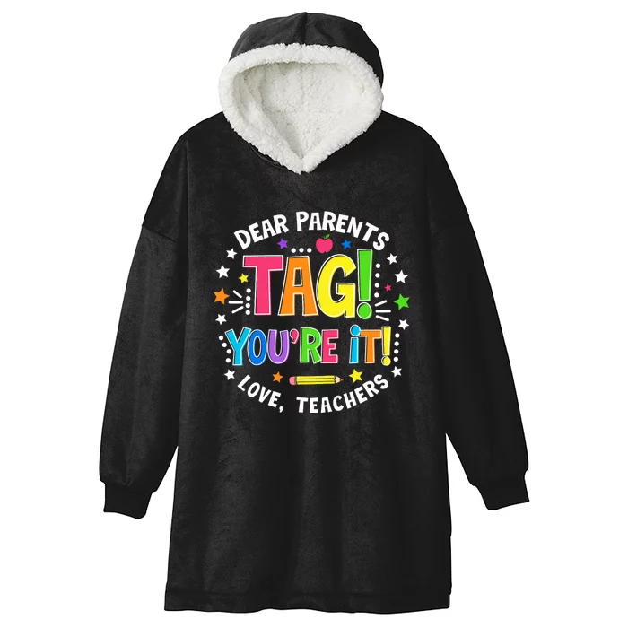 Dear Parents Tag YouRe It Love Teachers Last Day Of School Hooded Wearable Blanket