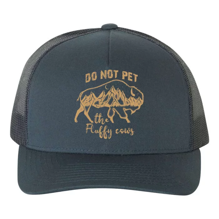 Don't Pet The Fluff Cows Funny Buffalo Yupoong Adult 5-Panel Trucker Hat