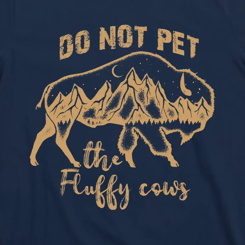 Don't Pet The Fluff Cows Funny Buffalo T-Shirt