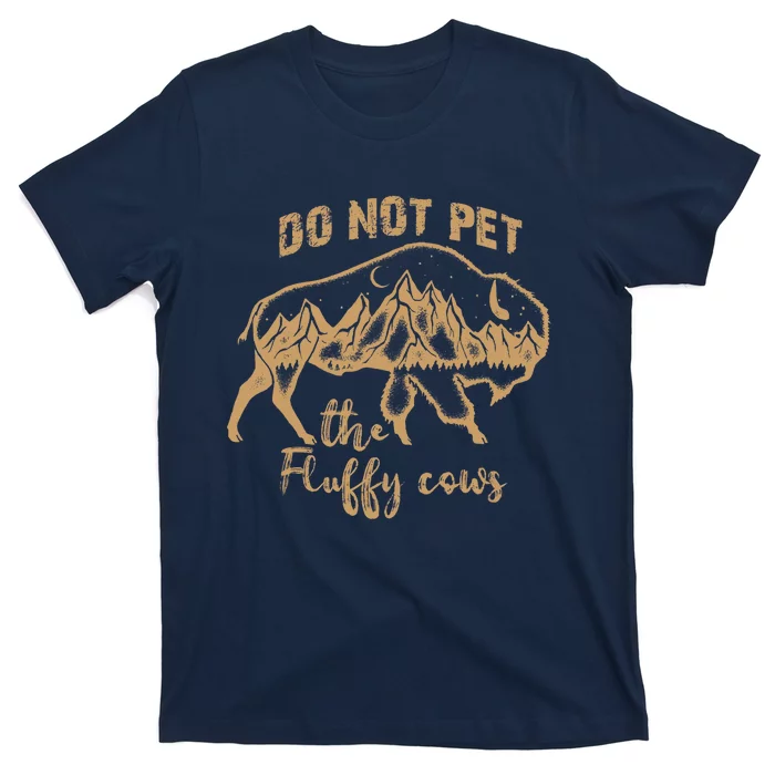 Don't Pet The Fluff Cows Funny Buffalo T-Shirt