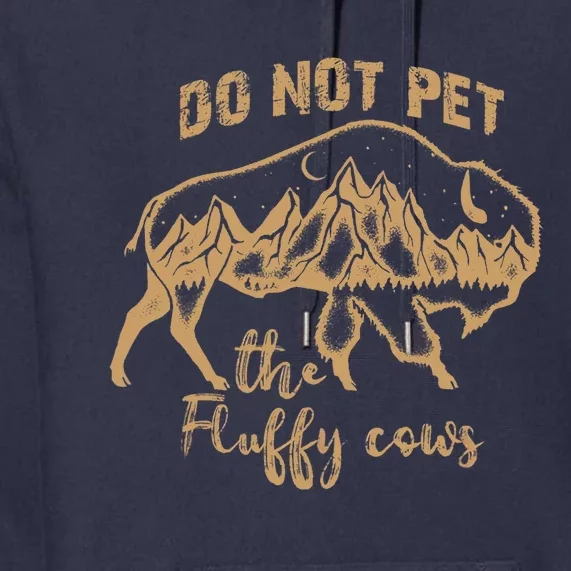 Don't Pet The Fluff Cows Funny Buffalo Premium Hoodie