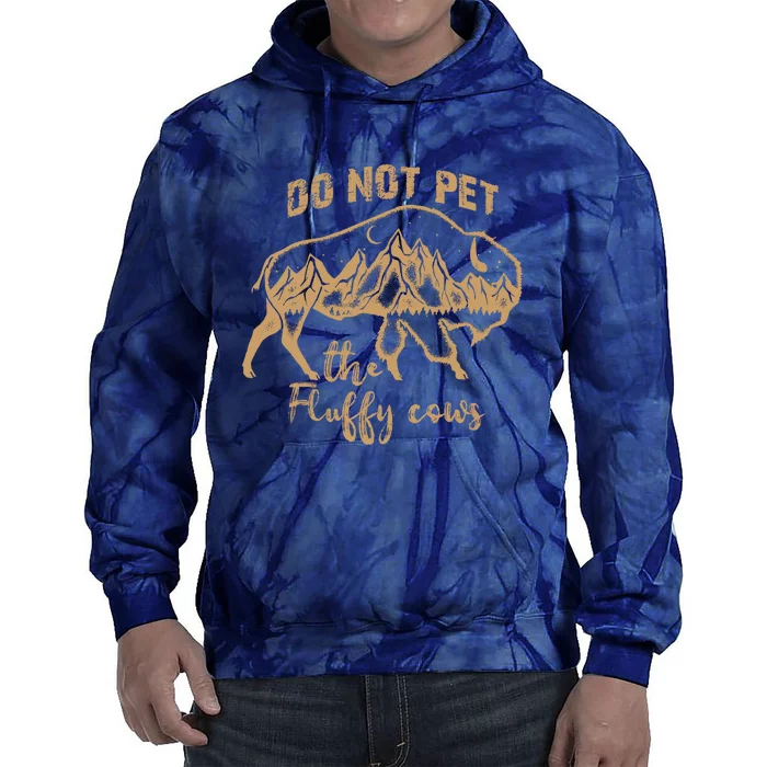 Don't Pet The Fluff Cows Funny Buffalo Tie Dye Hoodie