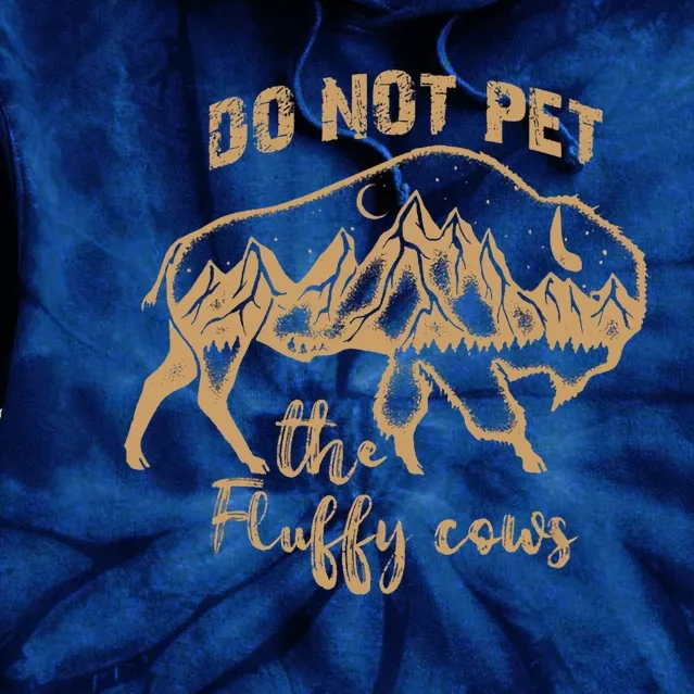 Don't Pet The Fluff Cows Funny Buffalo Tie Dye Hoodie