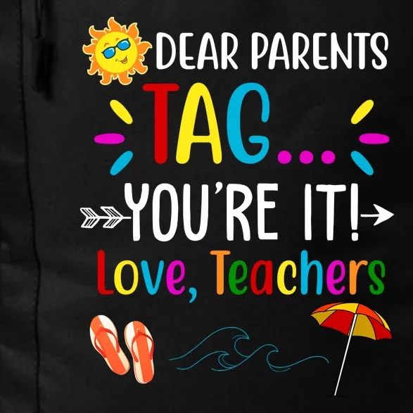 Dear Parents Tag You're It Love Teachers Summer Daily Commute Backpack