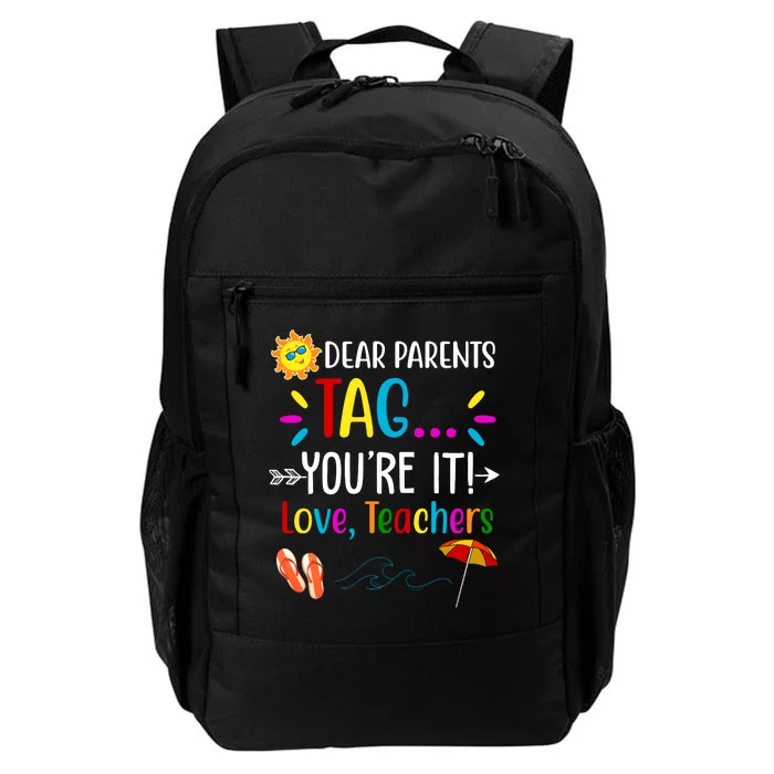 Dear Parents Tag You're It Love Teachers Summer Daily Commute Backpack