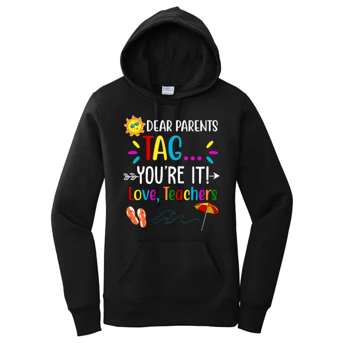 Dear Parents Tag You're It Love Teachers Summer Women's Pullover Hoodie