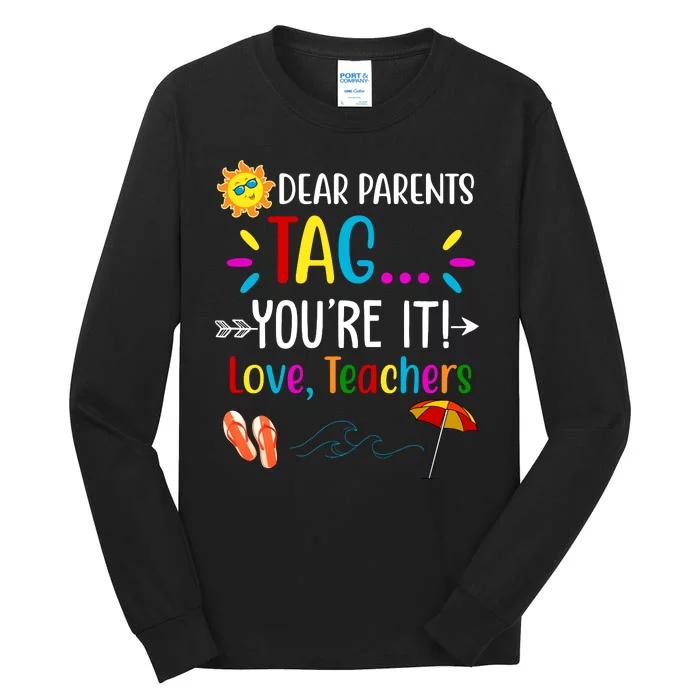 Dear Parents Tag You're It Love Teachers Summer Tall Long Sleeve T-Shirt